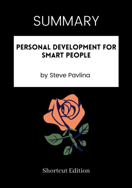 E-kniha SUMMARY: Personal Development For Smart People By Steve Pavlina Shortcut Edition