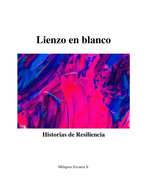 E-kniha Lienzo en Blanco, Historias de Resiliencia Milagros Ezcurra S.