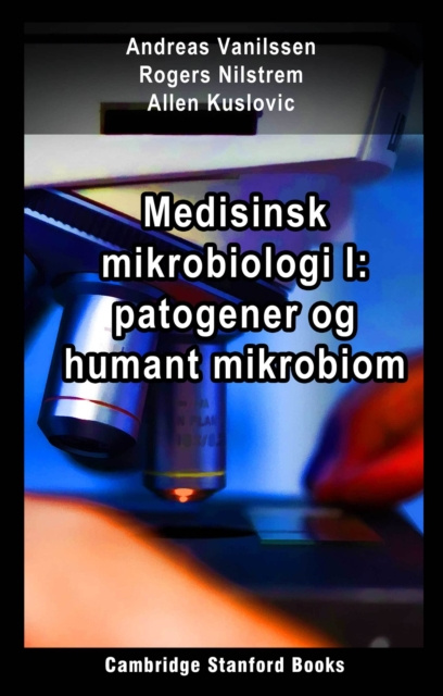 E-kniha Medisinsk mikrobiologi I: patogener og humant mikrobiom Andreas Vanilssen