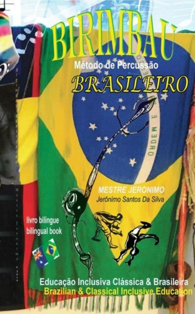 E-book Birimbau Brasileiro Metodo De Percussao: Brazilian & Classical Inclusive Education - Educacao Inclusiva Classica & Brasileira Mestre Jeronimo