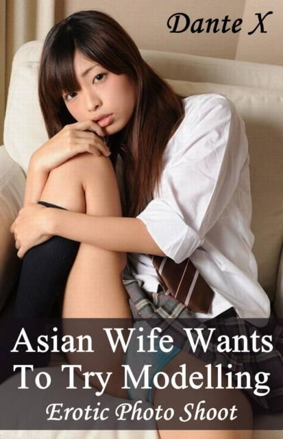 E-kniha Asian Wife Wants to Try Modelling: Erotic Photo Shoot Dantes Erotica