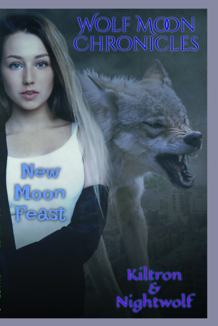 E-knjiga New Moon Feast Wolf Moon Chronicles (Phase 2) Kiltron