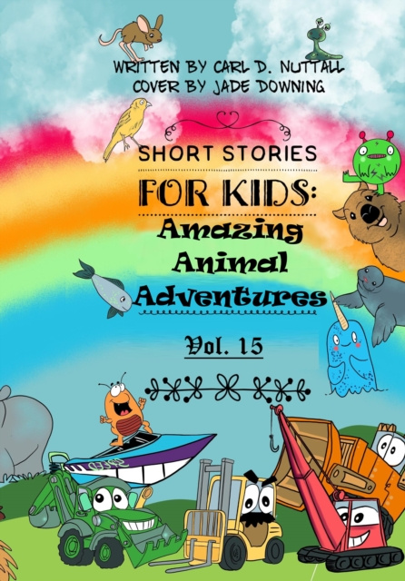 E-kniha Short Stories for Kids: Amazing Animal Adventures - Vol. 15 Carl D. Nuttall