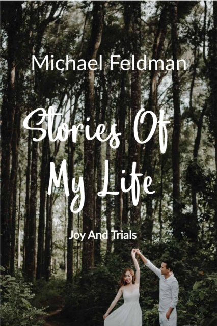 E-knjiga Stories Of My Life: Joy And Trials Michael Feldman