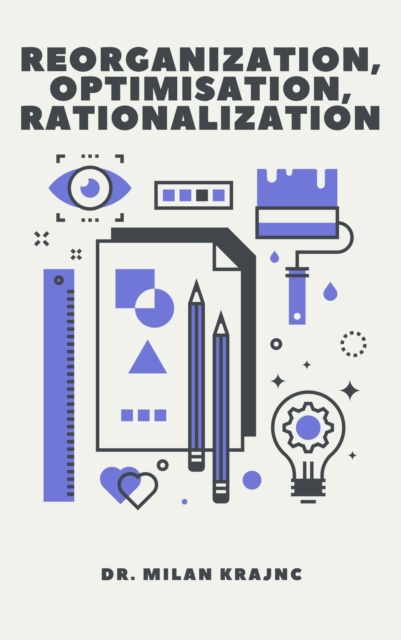 E-knjiga Reorganization, Optimisation, Rationalization Milan Krajnc