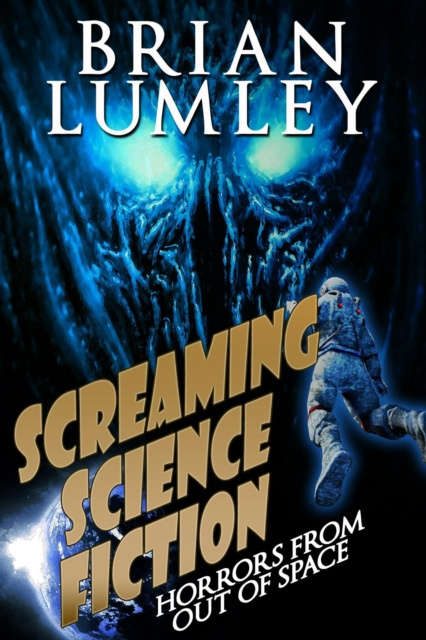 E-kniha Screaming Science Fiction: Horrors from Out of Space Brian Lumley