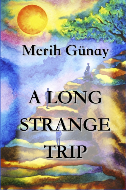 E-knjiga Long Strange Trip Merih Gunay