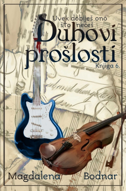 E-book Uvek dobijes ono sto neces - knjiga VI. - Duhovi proslosti (You will always get what you don't want - book VI. - Ghosts of the past ) Magdalena Bodnar