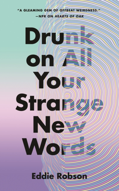 E-knjiga Drunk on All Your Strange New Words Eddie Robson