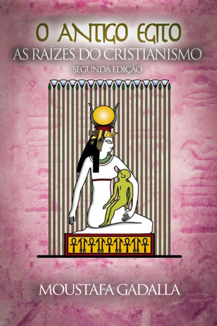 E-kniha O Antigo Egito As Raizes Do Cristianismo Moustafa Gadalla