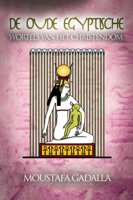E-kniha De Oude Egyptische Wortels Van Het Christendom Moustafa Gadalla