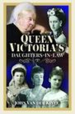 Carte Queen Victoria's Daughters-in-Law John Van der Kiste