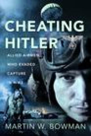 Kniha Cheating Hitler Martin W Bowman