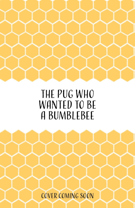 Книга Pug Who Wanted to be a Bumblebee Bella Swift