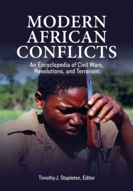 E-kniha Modern African Conflicts: An Encyclopedia of Civil Wars, Revolutions, and Terrorism Timothy J. Stapleton