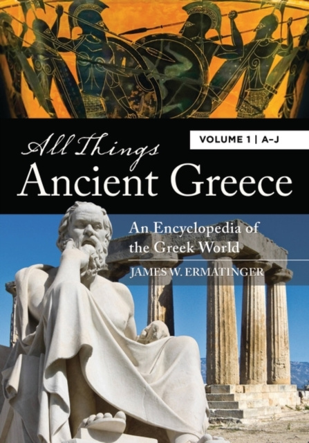 E-kniha All Things Ancient Greece: An Encyclopedia of the Greek World [2 volumes] James W. Ermatinger