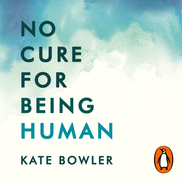 Audiokniha No Cure for Being Human Kate Bowler