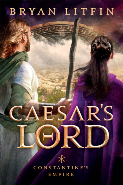 E-knjiga Caesar's Lord (Constantine's Empire Book #3) Bryan Litfin
