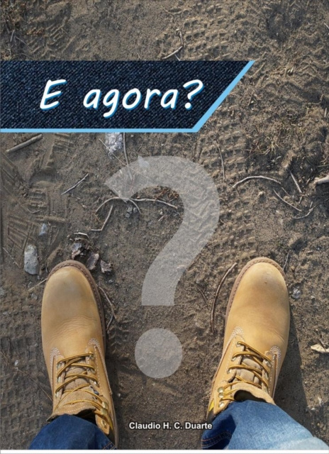 E-book E agora? CLAUDIO HENRIQUE CERQUEIRA DUARTE Claudio Duarte