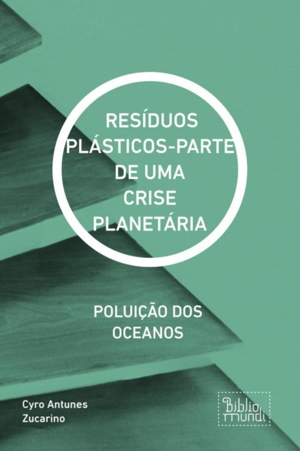 E-kniha RESIDUOS PLASTICOS-PARTE DE UMA CRISE PLANETARIA Cyro Antunes Zucarino