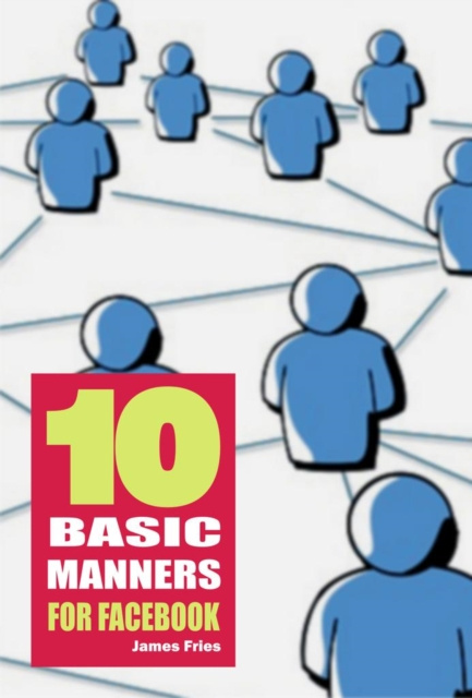 E-book 10 Basic manners for facebook James Fries