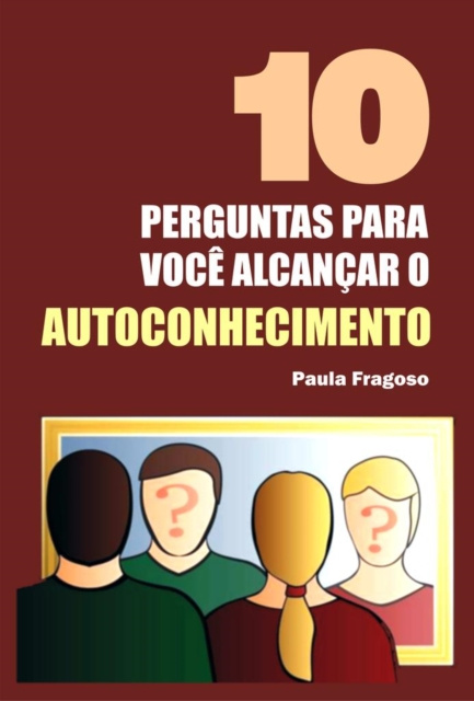 E-kniha 10 Perguntas para voce alcancar o autoconhecimento Paula Fragoso
