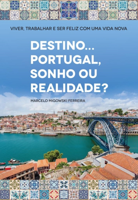 E-kniha Destino... Portugal, Sonho ou Realidade? Edicao 2020 Marcelo Migowski Ferreira