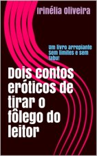 E-kniha Dois contos eroticos de tirar o folego do leitor Irinelia Oliveira