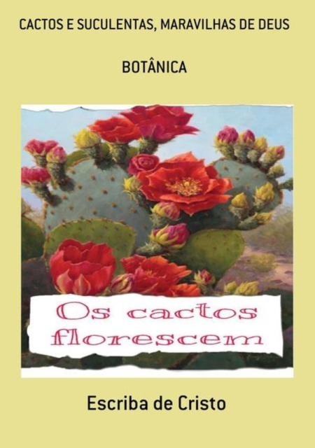 E-book CACTOS E SUCULENTAS, MARAVILHAS DE DEUS Escriba de Cristo