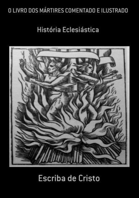 E-book LIVROS DOS MARTIRES COMENTADO E ILUSTRADO Escriba de Cristo