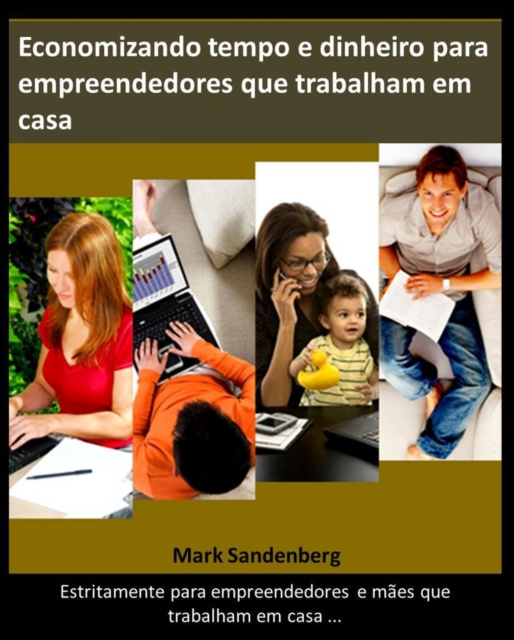 E-book Economizando tempo e dinheiro para empreendedores que trabalham em casa Max Editorial