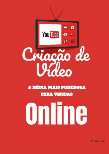 E-book Criacao de Video - A midiia mais poderosa para venda ONLINE Karllo MELLO