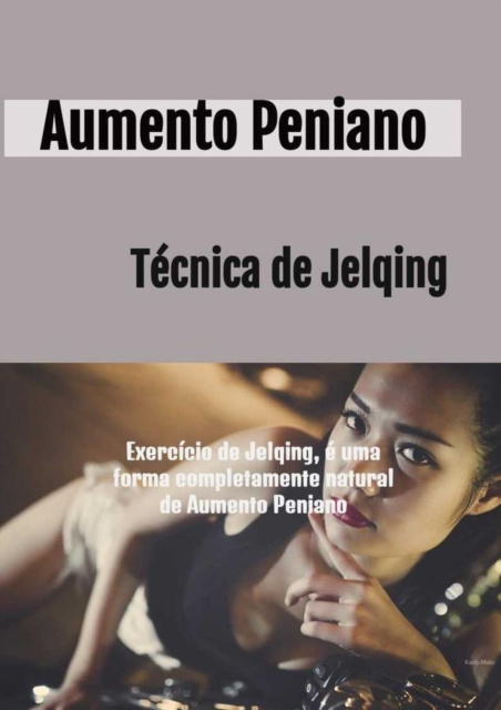 E-kniha Exercicio de Jelqing, e uma forma completamente natural de aumentar o Tamanho do Penis Karllo MELLO