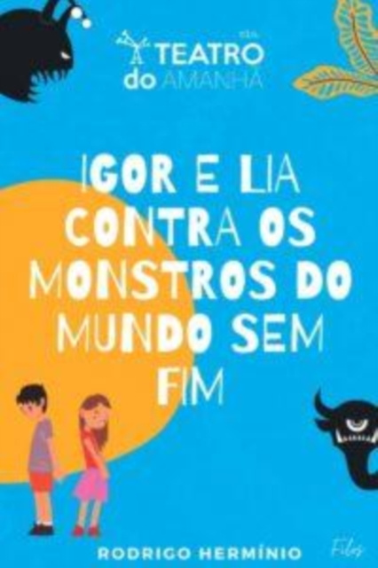 E-kniha Igor e Lia contra os monstros do mundo sem fim Ignacio Rodrigo Herminio Menndonca Bastos