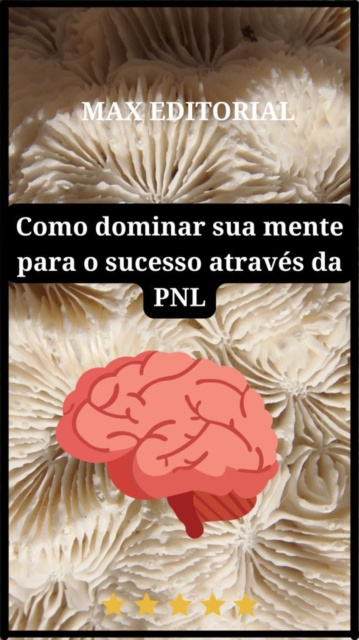 E-book Como Dominar sua Mente para o Sucesso Atraves da PNL Max Editorial