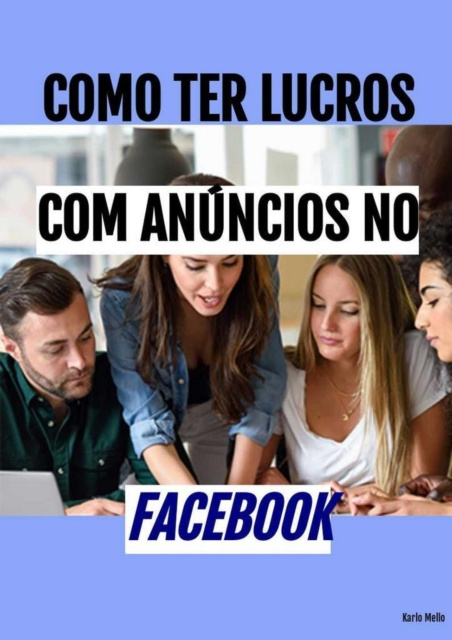 E-kniha Como ter lucros com ANUNCIOS no Facebook Karllo MELLO