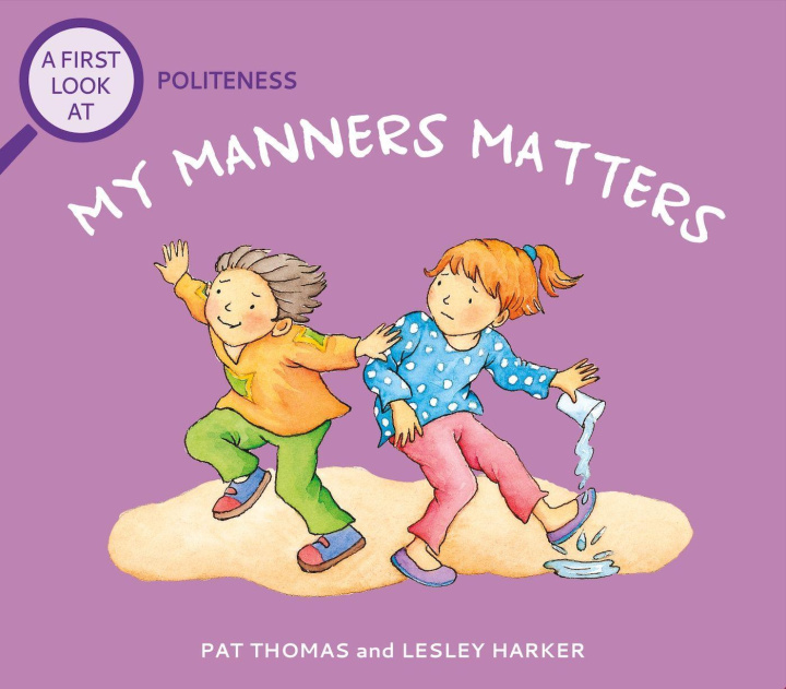 Kniha First Look At: Politeness: My Manners Matter Pat Thomas