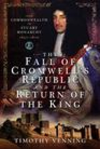 Kniha Fall of Cromwell's Republic and the Return of the King Timothy Venning