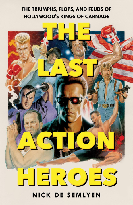 Könyv Last Action Heroes Nick de Semlyen
