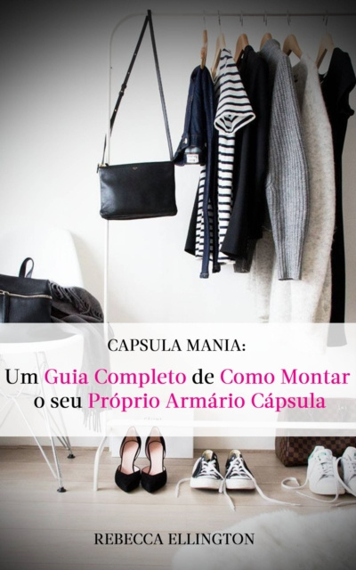 E-kniha Capsula Mania: O Guia Completo de Como Montar Seu Proprio Armario Capsula Rebecca Ellington
