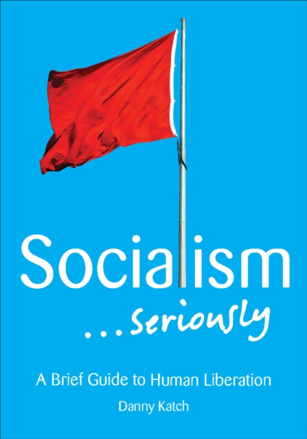 E-knjiga Socialism . . . Seriously Danny Katch