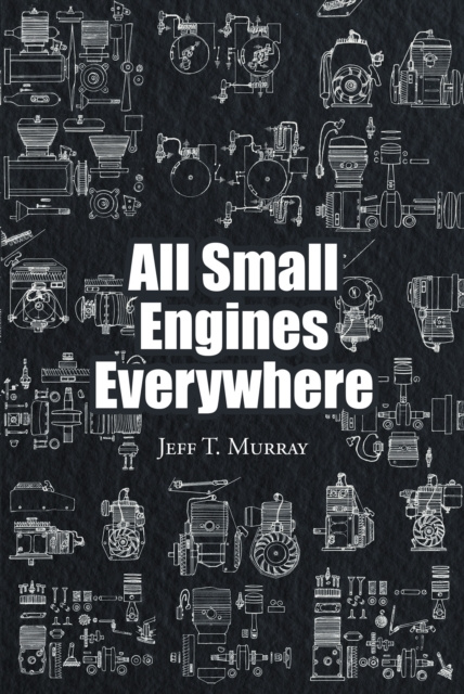 E-knjiga All Small Engines Everywhere Jeff T. Murray