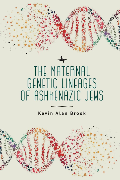 Kniha Maternal Genetic Lineages of Ashkenazic Jews Kevin Alan Brook