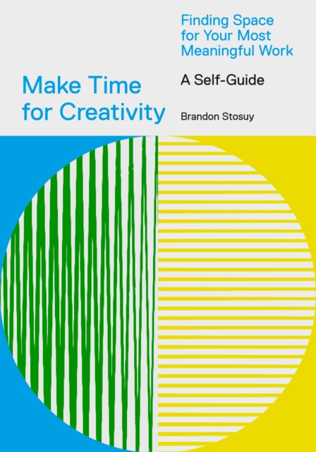 E-knjiga Make Time for Creativity Brandon Stosuy