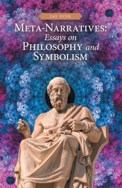 E-kniha Meta-Narratives: Essays on Philosophy and Symbolism Jay Dyer