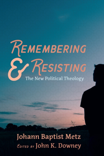 E-knjiga Remembering and Resisting Johann Baptist Metz