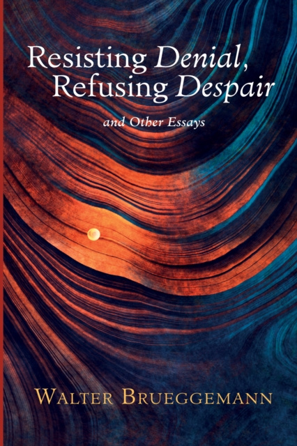 E-knjiga Resisting Denial, Refusing Despair Walter Brueggemann