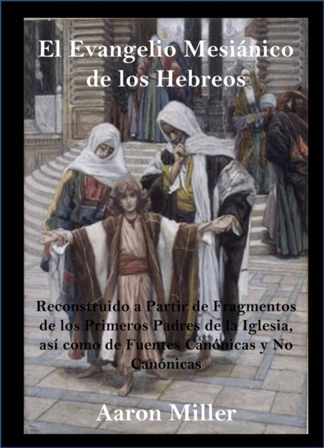 E-kniha El Evangelio Mesianico de los Hebreos Aaron Miller