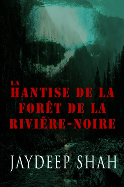 E-kniha La Hantise de la Foret de la Riviere-Noire Jaydeep Shah