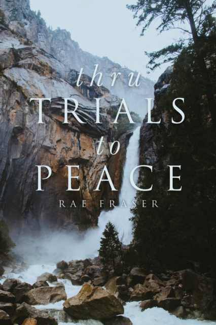 E-knjiga Thru Trials to Peace Rae Fraser